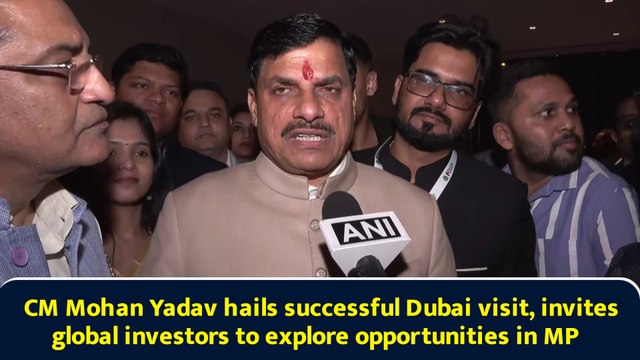 CM Mohan Yadav hails successful Dubai visit, invites global investors to explore opportunities in MP