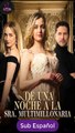 Sub EspaÑOl De Una Noche A La Sra. Multimillonaria Serie Completa - Full Movie