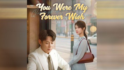 You Were My Forever Wish Full Movie