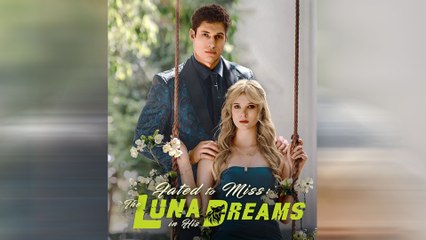 Fated To Miss The Luna Dreams In His Dreams