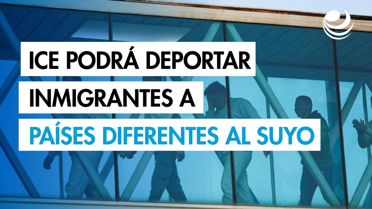 ICE podrá deportar a inmigrantes a países distintos del suyo con 6 horas de aviso