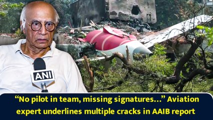 “Missing signatures, no pilot in team…” Aviation expert underlines multiple cracks in AAIB’s report