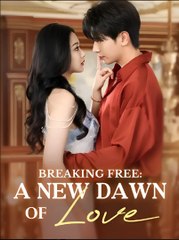 BREAKING FREE A NEW DAWN OF LOVE- Drama FULL MOVIES ENGLISH SUB