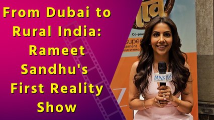 Exclusive interview: Rameet Sandhu on Chhoriyan Chali Gaon | Rural Challenges | First Reality Show