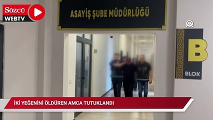 İki yeğenini öldüren amca tutuklandı