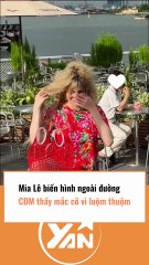 Mia Lê biến hình giữa phố, CĐM thấy mắc cỡ vì quá luộm thuộm