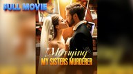 Marrying My Sister's Murderer [NEW MOVIES]