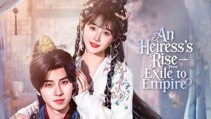 AN HEIRESS'S RISE FROM EXILE TO EMPIRE- Drama FULL MOVIES ENGLISH SUB