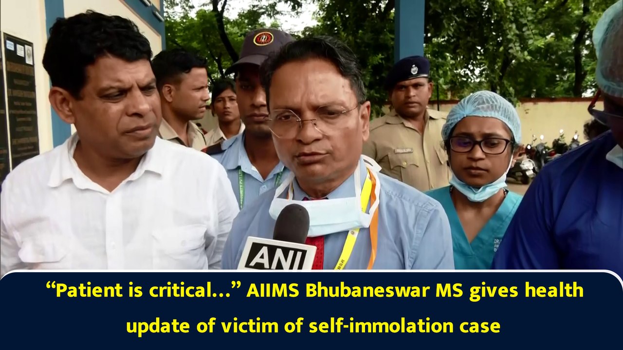 “Patient is critical…” AIIMS Bhubaneswar MS gives health update of victim of self-immolation case