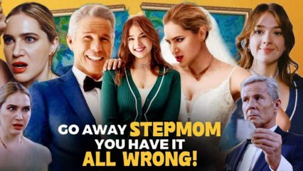 Go Away Stepmom, You Have It All Wrong - FULL MOVIES ENGLISH SUB