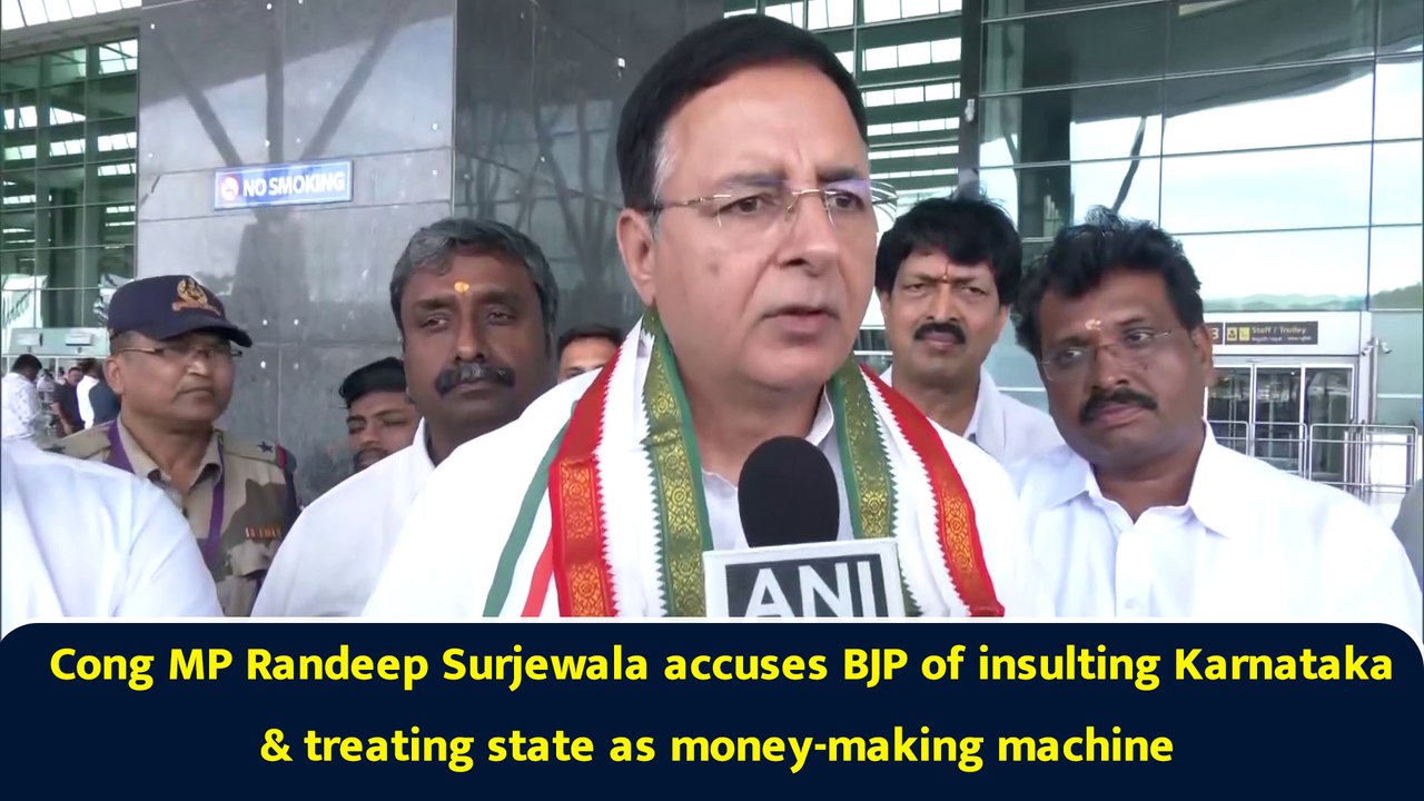 Cong MP Randeep Surjewala accuses BJP of insulting Karnataka & treating state as money-making machine