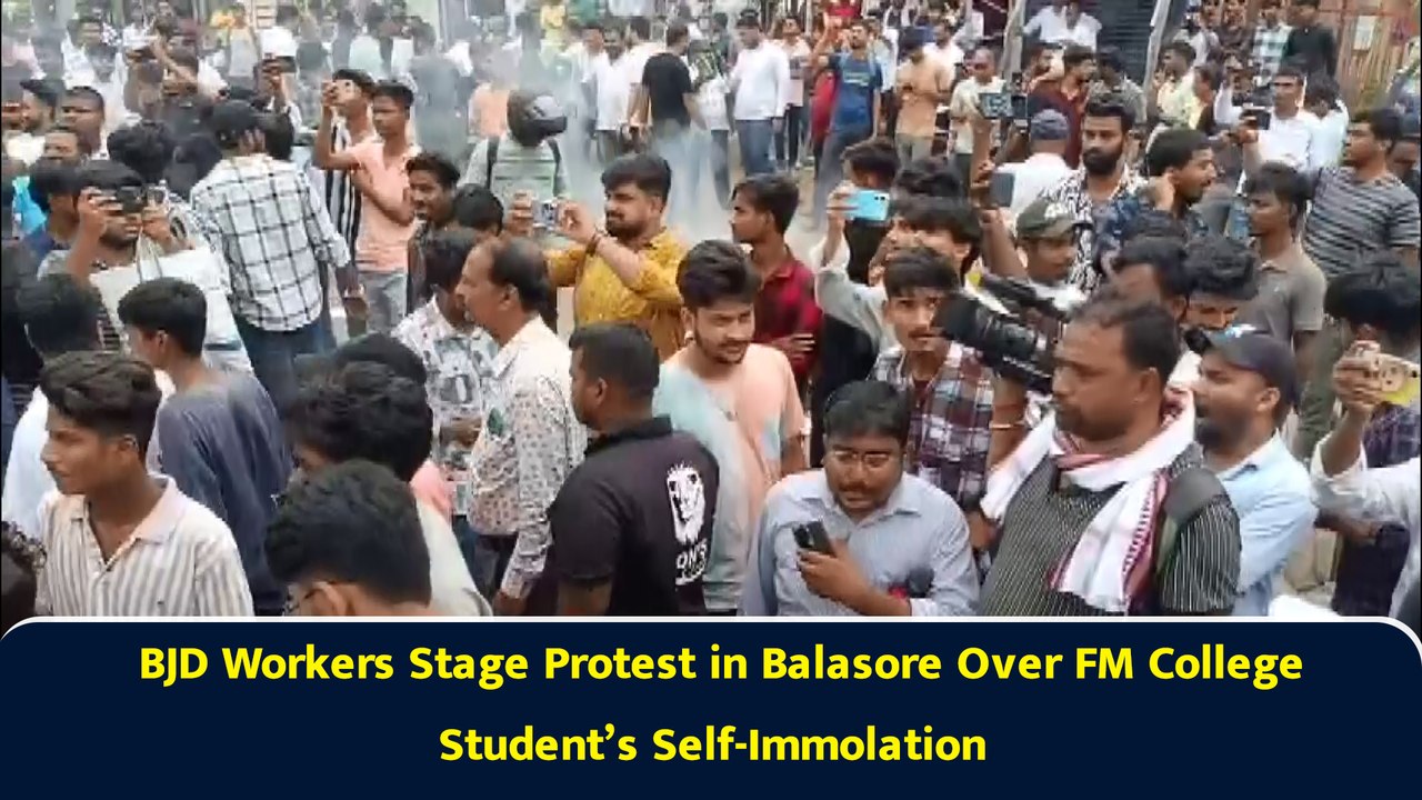 BJD Workers Stage Protest in Balasore Over FM College Student’s Self-Immolation