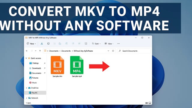 No Software Needed: Convert MKV to MP4 Without Losing Quality on Windows 11, 10, 8, or 7