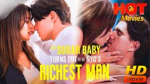 My Sugar Baby Turns Out to be NYC's Richest Man | Full Movie HD - Best Drama ShortFilms Hot