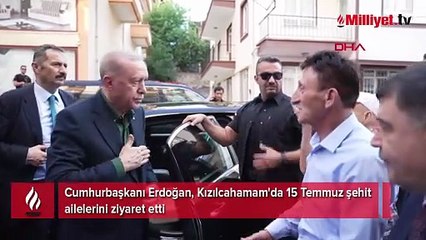 Erdoğan, 15 Temmuz şehit ailelerini ziyaret etti