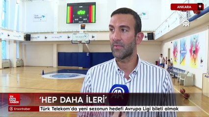 Türk Telekom'da yeni sezonun hedefi Avrupa Ligi bileti almak