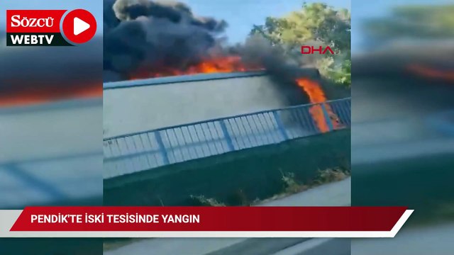 Pendik'te İSKİ tesisinde yangın