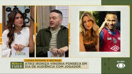 Luana Piovani ironiza Virginia em dia de audiência com Neymar | Melhor da Tarde