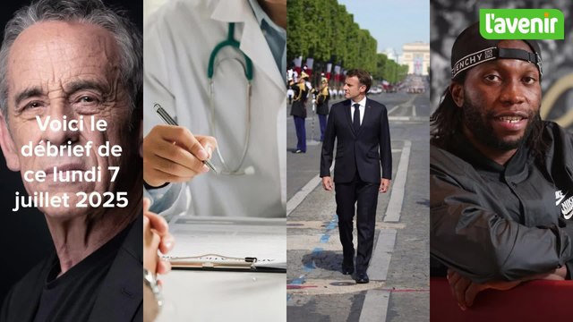 Le débrief de ce lundi 14 juillet 2025