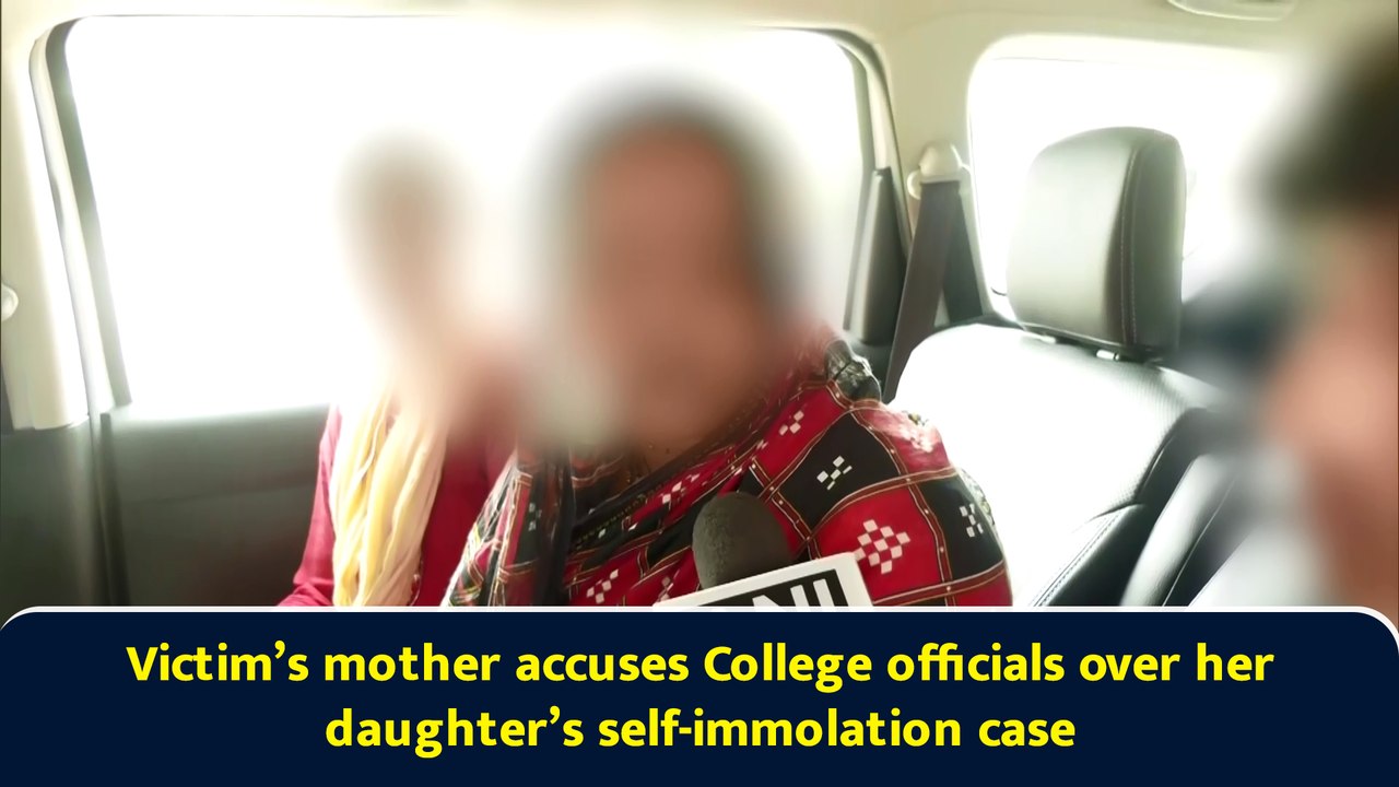 Victim’s mother accuses College officials over her daughter’s self-immolation case