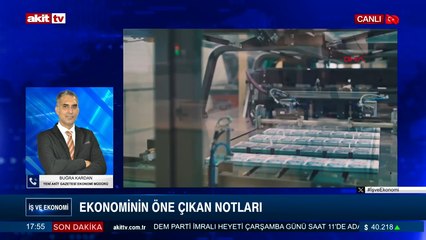 İş ve Ekonomi - Buğra Kardan - Ekonominin öne çıkan notları