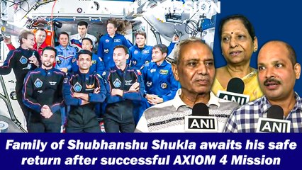Family of Shubhanshu Shukla awaits his safe return after successful AXIOM 4 Mission