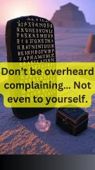 Don’t be overheard complaining, Not even to yourself I motivation