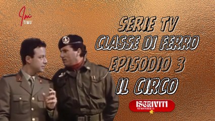 Serie Tv Classe di Ferro: IL CIRCO  ( Episodio 3 ) #serietv #cinema #films #imtiwu