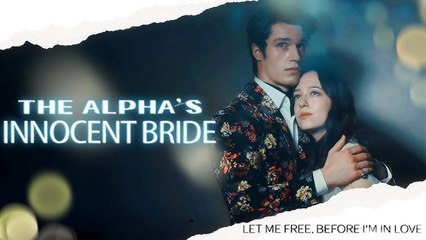 The Alpha’s Innocent Bride (2025) – Full Movie [Eng Sub]