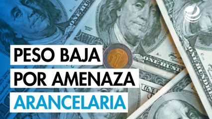 Peso mexicano se deprecia por amenazas arancelarias de EU a México