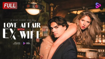 Love Affair With Ex Wife – FULL MOVIE [Eng Sub]