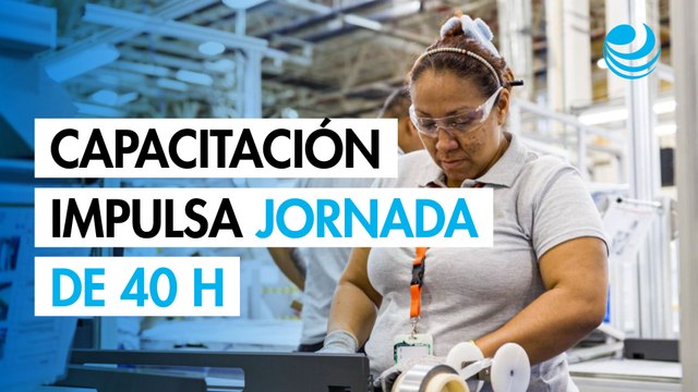 Proponen jornada de 40 horas con enfoque en capacitación laboral