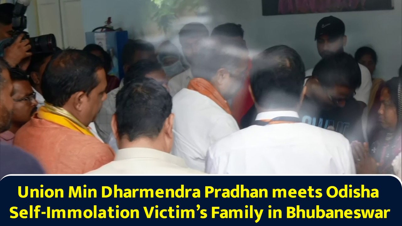 Union Min Dharmendra Pradhan meets Odisha Self-Immolation Victim’s Family in Bhubaneswar