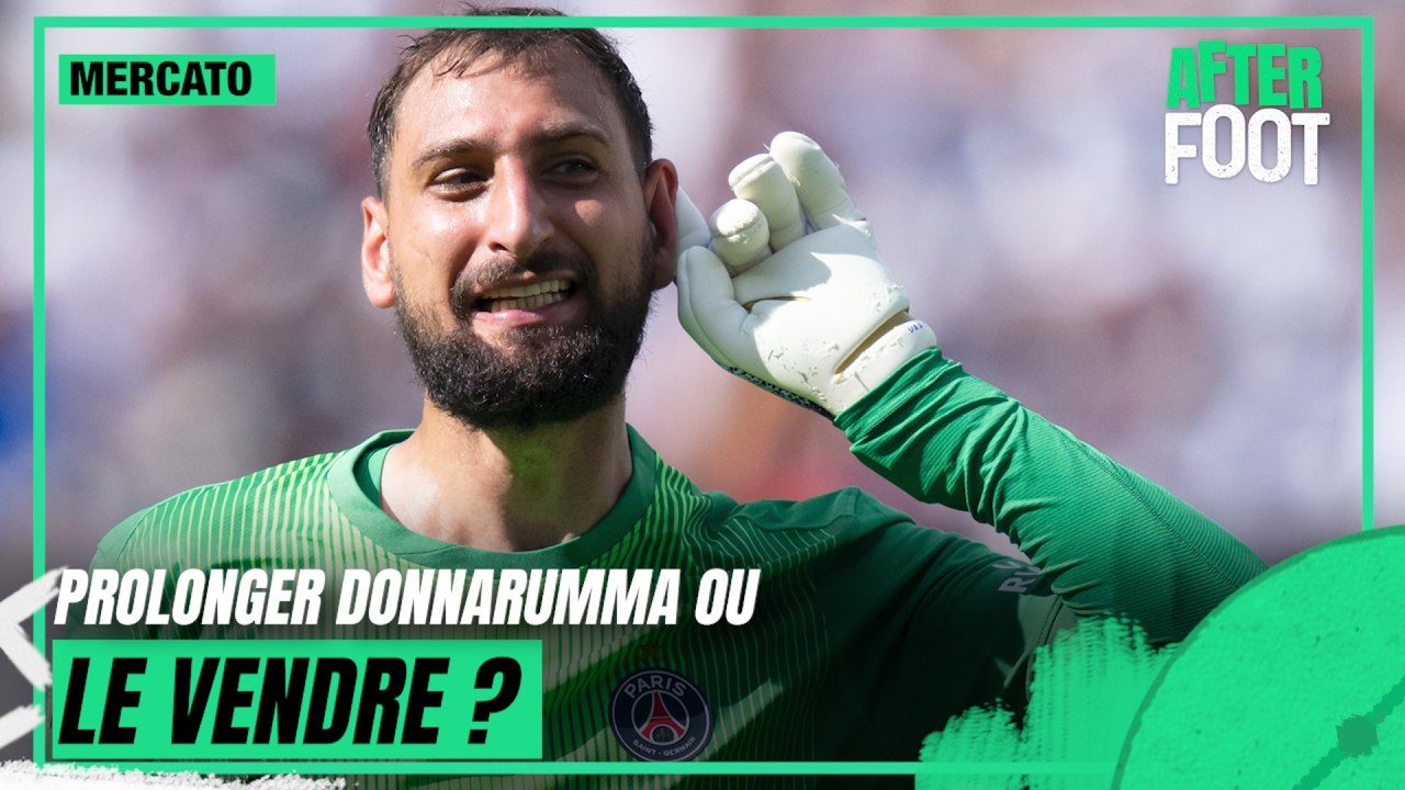 Mercato : le PSG doit-il prolonger Donnarumma ou le vendre ?