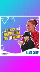 Alma Cero se sinceró y habló sobre su ruptura con Edwin Luna