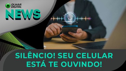 As suspeitas estavam certas: o seu celular te ouve! | 14/07/2025