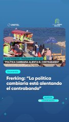 Frerking: "La política cambiaria está alentando el contrabando"