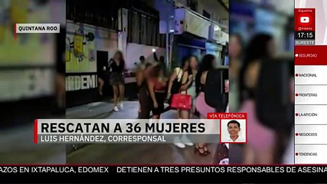 En Quintana Roo, rescatan a 36 mujeres víctimas de explotación sexual; Hay una persona detenida