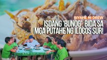 Isdang 'bunog', bida sa mga putahe ng Ilocos Sur! | Biyahe ni Drew