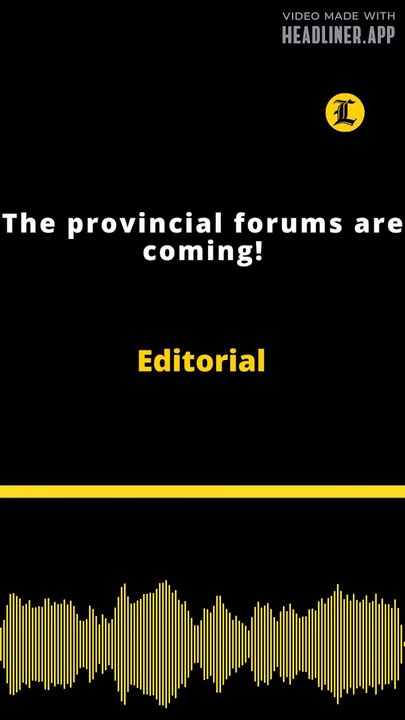 Editorial | The provincial forums are coming!