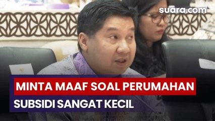 Menteri Perumahan dan Kawasan Pemukiman Minta Maaf Soal Rumah Berukuran 18 Meter Persegi