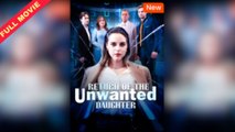 Return Of The Unwanted Daughter [ FULL MOVIES ENGLISH SUB ]