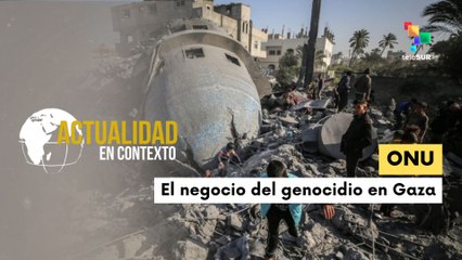 ONU: El negocio del genocidio en Gaza ACTUALIDAD EN CONTEXTO 14-07-2025