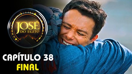 JOSÉ DO EGITO | CAPÍTULO 38 FINAL COMPLETO
