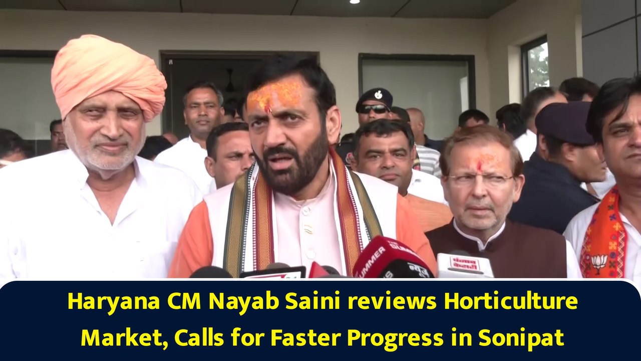 Haryana CM Nayab Saini reviews Horticulture Market, Calls for Faster Progress in Sonipat