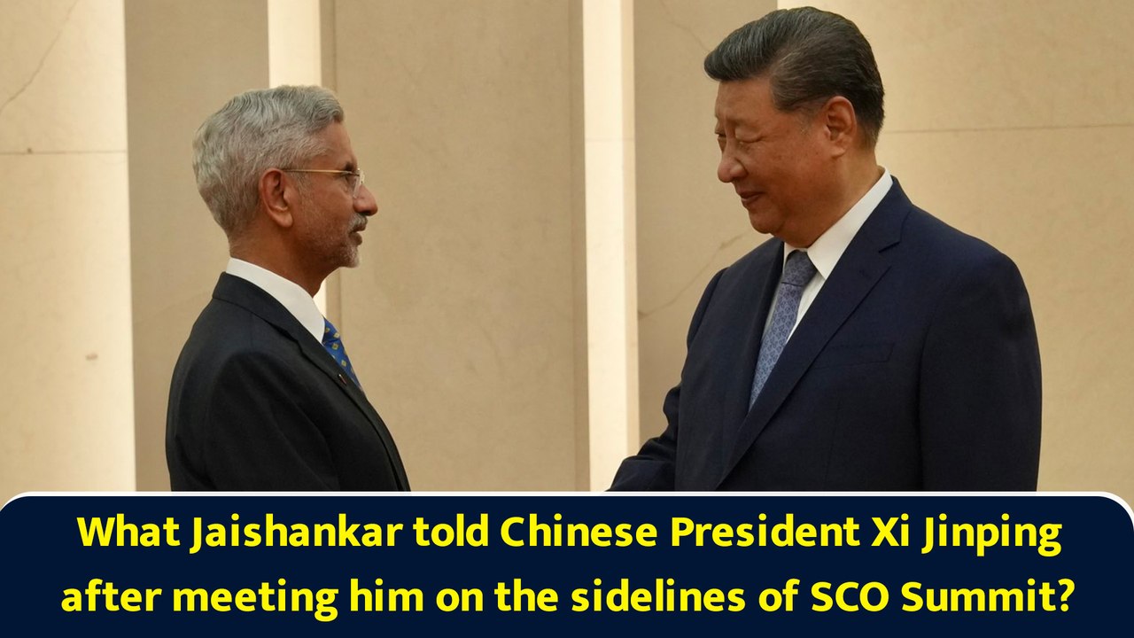 What Jaishankar told Chinese President Xi Jinping after meeting him on the sidelines of SCO Summit?