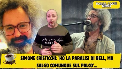Simone Cristicchi 'Ho la paralisi di Bell, ma salgo comunque sul palco'...