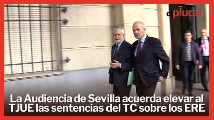 La Audiencia de Sevilla elevará al TJUE las sentencias del Constitucional sobre los ERE