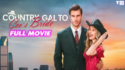 Country Gal to CEO's Bride Full Episodes
