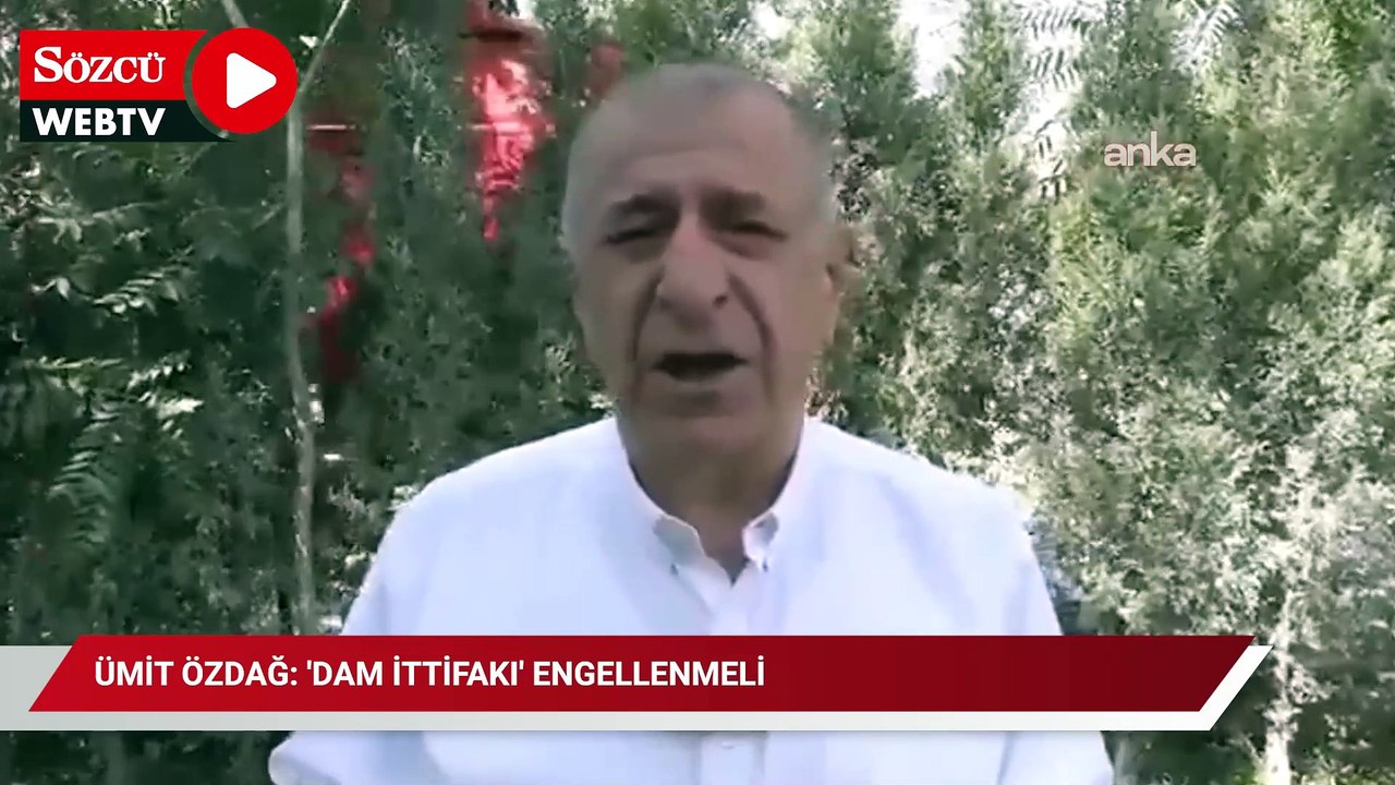 Ümit Özdağ: 'DAM İttifakı' engellenmeli